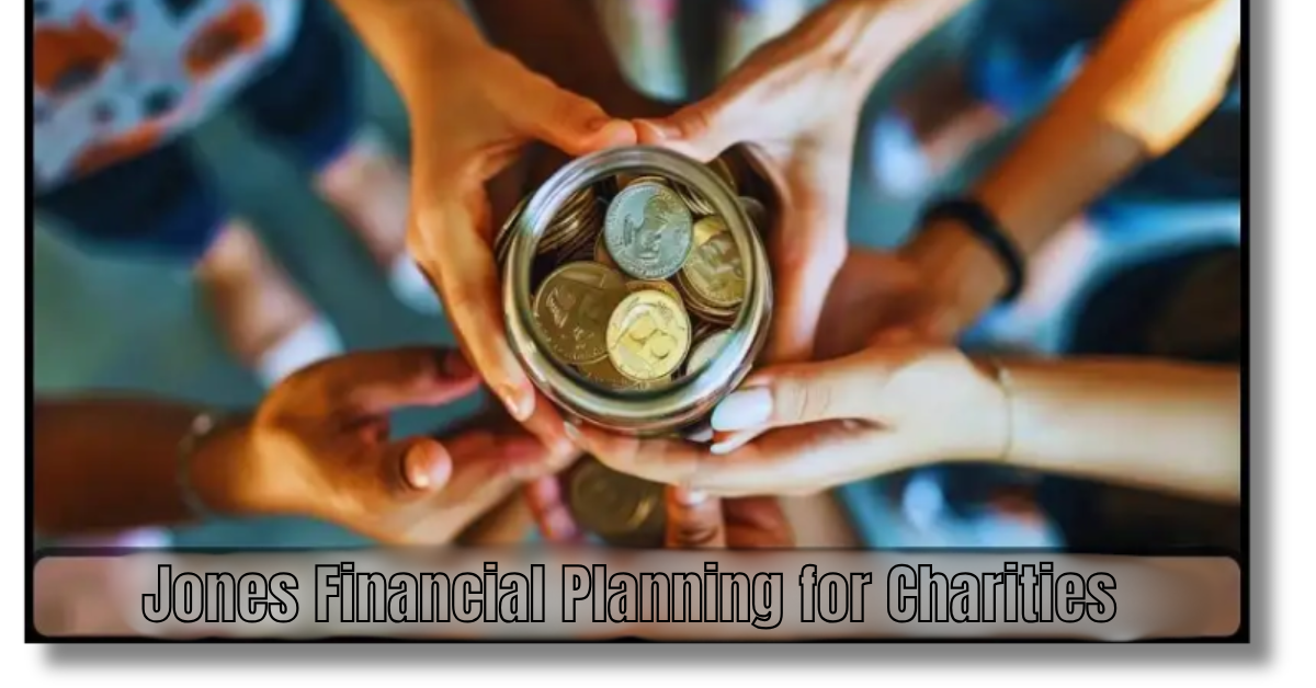 Jones Financial Planning for Charities